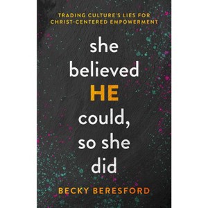She Believed He Could, So She Did - by  Becky Beresford (Paperback) - 1 of 1