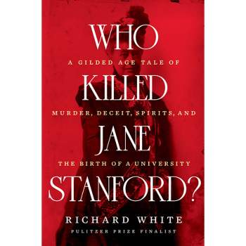 Who Killed Jane Stanford? - by Richard White