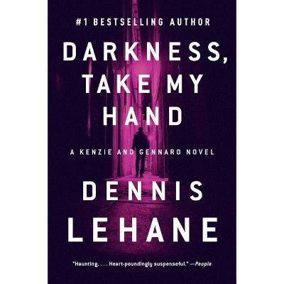 Darkness, Take My Hand - (Patrick Kenzie and Angela Gennaro) by  Dennis Lehane (Paperback)