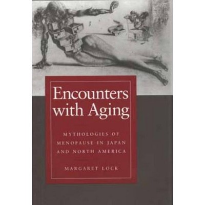 Encounters with Aging - by  Margaret M Lock (Paperback)