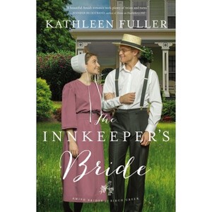 The Innkeeper's Bride - (Amish Brides of Birch Creek Novel) by  Kathleen Fuller (Paperback) - 1 of 1