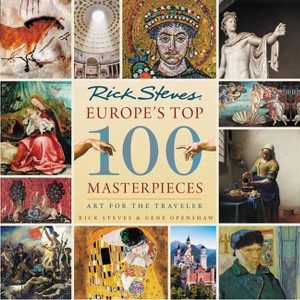 Europe's Top 100 Masterpieces - by  Rick Steves & Gene Openshaw (Paperback) - 1 of 1
