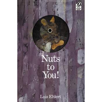 Nuts to You! - by  Lois Ehlert (Paperback)