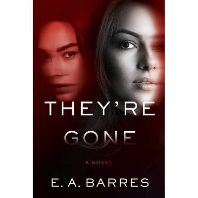 They're Gone - by  E A Barres (Hardcover)