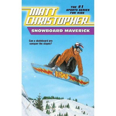 Snowboard Maverick - (Matt Christopher Sports Classics) by  Matt Christopher (Paperback)