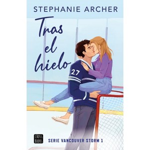 Tras El Hielo / Behind the Net - (Vancouver Storm) by  Stephanie Archer (Paperback) - 1 of 1