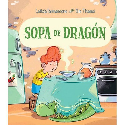 Sopa de Dragon - by  Letizia Iannaccone (Hardcover)