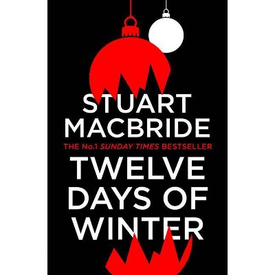 Twelve Days of Winter - by  Stuart MacBride (Paperback)