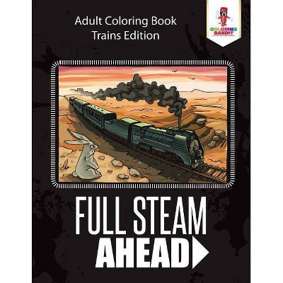 Full Steam Ahead - by  Coloring Bandit (Paperback)