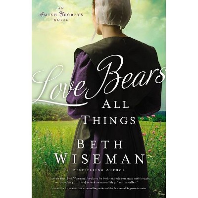 Love Bears All Things - (Amish Secrets Novel) by  Beth Wiseman (Paperback)