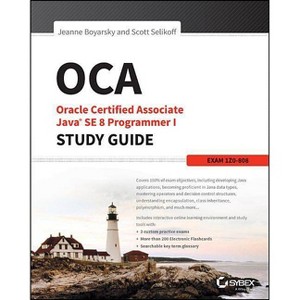 OCA: Oracle Certified Associate Java SE 8 Programmer I Study Guide - (Sybex Study Guide) by  Jeanne Boyarsky & Scott Selikoff (Paperback) - 1 of 1