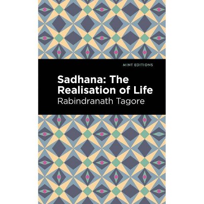 Sadhana - (Mint Editions) by  Rabindranath Tagore (Paperback)