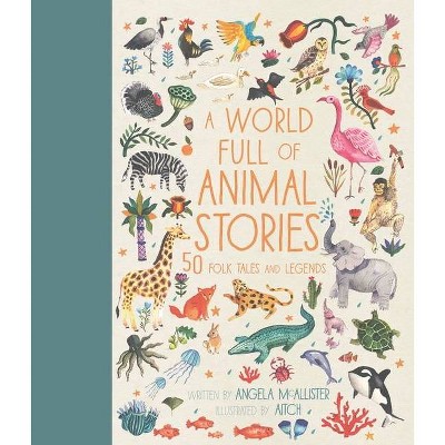 A World Full of Animal Stories - (World Full Of...) by  Angela McAllister (Hardcover)