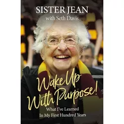 Wake Up with Purpose! - by  Jean Dolores Schmidt (Hardcover)