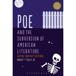 Poe and the Subversion of American Literature - by  Robert T Tally Jr (Paperback) - 1 of 1