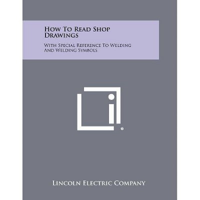 How To Read Shop Drawings - by  Lincoln Electric Company (Paperback)