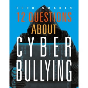 12 Questions about Cyberbullying - by  Angie Smibert (Paperback) - 1 of 1