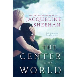 The Center of the World - by  Jacqueline Sheehan (Paperback) - 1 of 1