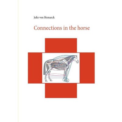 Connections in the horse - by  Julie Von Bismarck (Paperback)