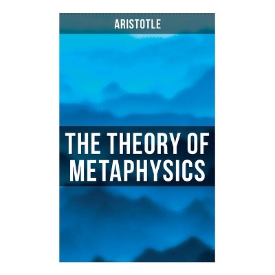 Aristotle: The Theory of Metaphysics - (Paperback)