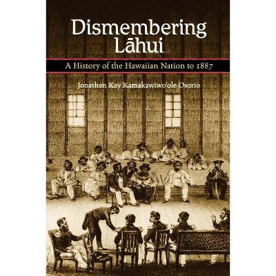 Dismembering Lahui - by  Osorio (Paperback)