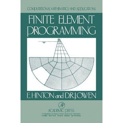 Finite Element Programming - (Computational Mathematics & Its Applications) by  Leanne Hinton & D R J Owen (Paperback)