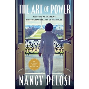 The Art of Power - by  Nancy Pelosi (Hardcover) - 1 of 1