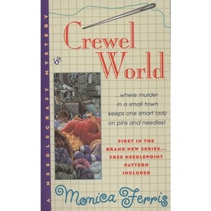 Crewel World - (Needlecraft Mystery) by  Monica Ferris (Paperback) - 1 of 1