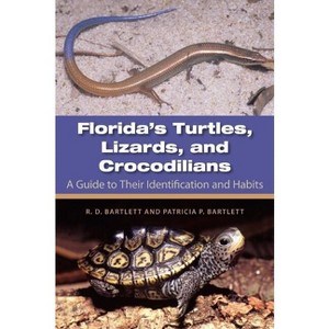 Florida's Turtles, Lizards, and Crocodilians - by  Richard D Bartlett & Patricia Bartlett (Paperback) - 1 of 1