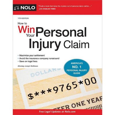 How to Win Your Personal Injury Claim - 11th Edition by  Joseph Matthews (Paperback)