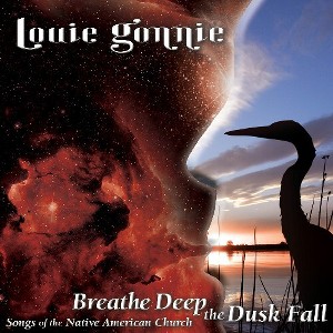 Louie Gonnie - Breathe Deep The Dusk Fall: Songs Of The Native American Church (CD) - 1 of 1