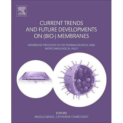 Current Trends and Future Developments on (Bio-) Membranes - by  Angelo Basile & Catherine Charcosset (Paperback)