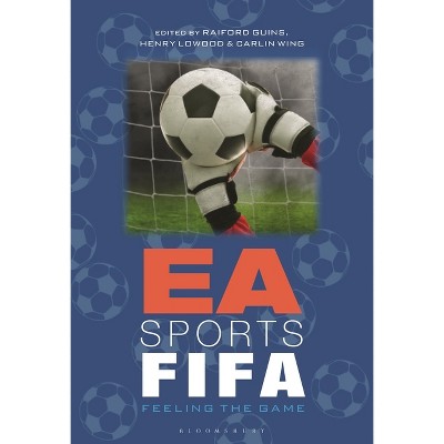 EA Sports FIFA - by  Raiford Guins & Henry Lowood & Carlin Wing (Paperback)