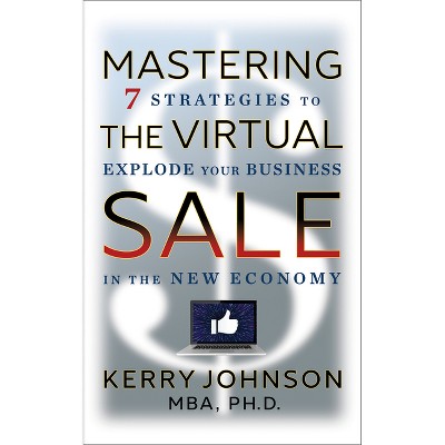 Mastering the Virtual Sale - by  Kerry Johnson (Hardcover)