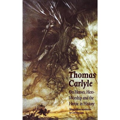 On Heroes, Hero-Worship and the Heroic in History - (Bison Book S) by  Thomas Carlyle (Paperback)