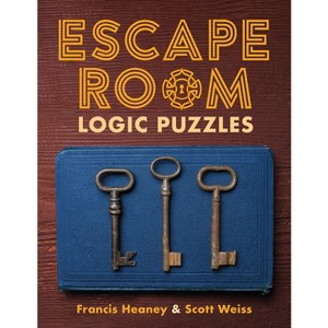 Escape Room Logic Puzzles - by  Francis Heaney & Scott Weiss (Paperback) - 1 of 1