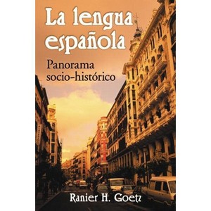 La lengua espanola - by  Rainer H Goetz (Paperback) - 1 of 1