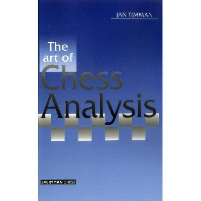 Art of Chess Analysis - (Cadogan Chess Books) Annotated by  Jan Timman & Everyman Chess (Paperback)