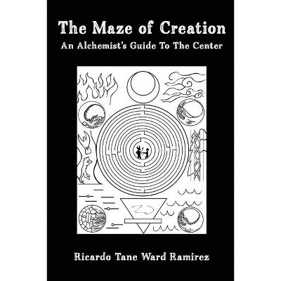 The Maze of Creation - by  Ricardo Tane Ward Ramirez (Paperback)