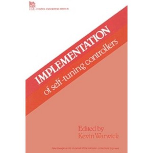 Implementation of Self-Tuning Controllers - (Control, Robotics and Sensors) by  K Warwick (Hardcover) - 1 of 1