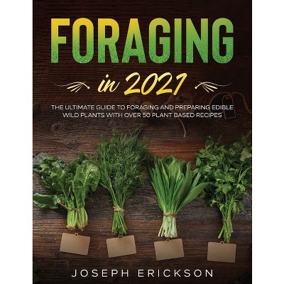 Foraging in 2021 - by  Joseph Erickson (Paperback)