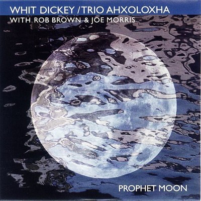 Whit Dickey & Trio Ahxoloxha - Prophet Moon (CD)