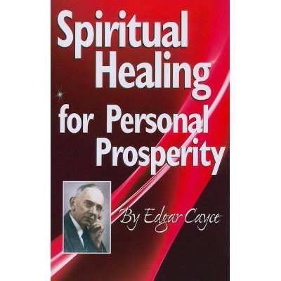 Spiritual Healing for Personal Prosperity - by  Edgar Cayce (Paperback)