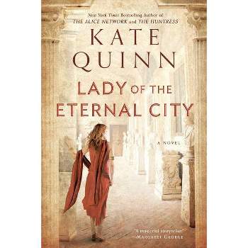 Lady of the Eternal City - (Empress of Rome) by  Kate Quinn (Paperback)
