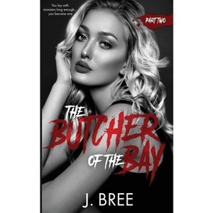 Butcher of the Bay - (The Butcher Duet) by  J Bree (Paperback) - 1 of 1