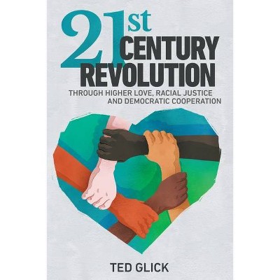 21st Century Revolution - by  Ted Glick (Paperback)