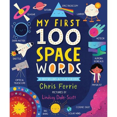 My First 100 Space Words - (My First Steam Words) by  Chris Ferrie (Board Book)