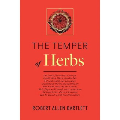 The Temper of Herbs - by  Robert Allen Bartlett (Paperback)