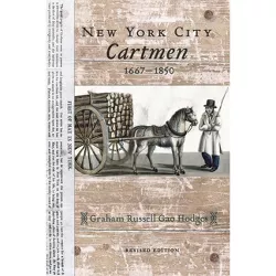 New York City Cartmen, 1667-1850 - by  Graham Russell Gao Hodges (Paperback)