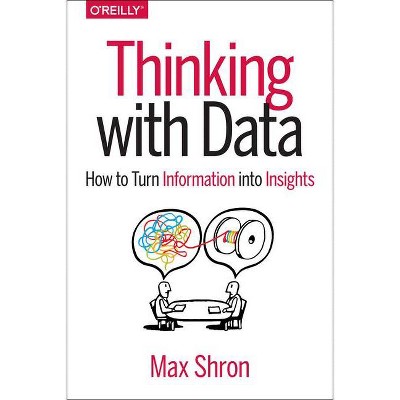 Thinking with Data - by  Max Shron (Paperback)